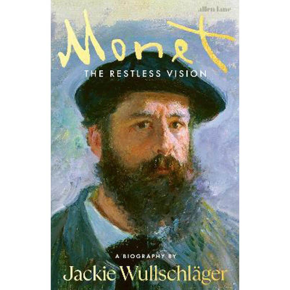 Monet: The Restless Vision (Hardback) - Jackie Wullschlager